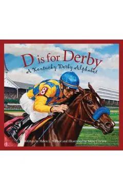 D Is for Derby: A Kentucy Derby Alphabet