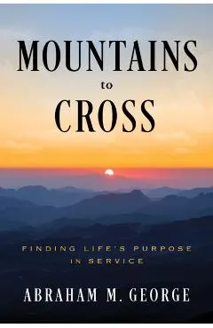 Mountains to Cross: Finding Life's Purpose in Service