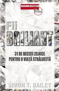 Fii briliant. 31 de decizii pentru o viata stralucita
