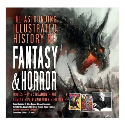 The Astounding Illustrated History of Fantasy & Horror (Inspirations & Techniques)