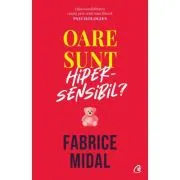 Oare sunt hipersensibil?