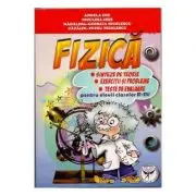 Fizica pentru elevii claselor 6-8. Sinteze de teorie. Exercitii si probleme. Teste de evaluare