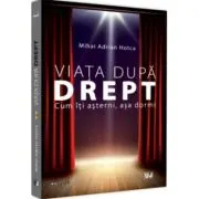 Viata dupa Drept. Cum iti asterni, asa dormi