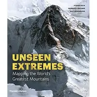 Unseen Extremes : Mapping the World's Greatest Mountains