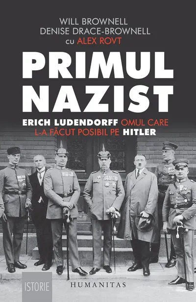 Primul nazist. Erich Ludendorff, omul care l-a făcut posibil pe Hitler