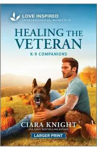 Healing the Veteran: An Uplifting Inspirational Romance