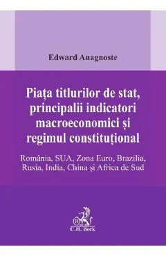 Piata titlurilor de stat, principalii indicatori macroeconomici si regimul constitutional. Romania, SUA, Zona Euro, Brazilia, Rusia, India, China si Africa de Sud