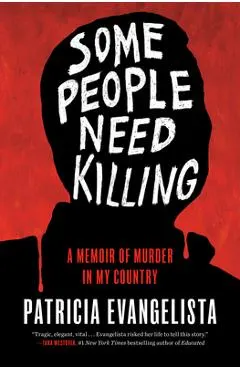 Some People Need Killing: A Memoir of Murder in My Country