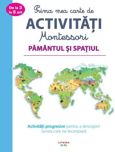 Prima mea carte de activitati Montessori. Pamantul si spatiul