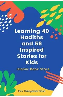 Learning 40 Hadiths and 56 Inspired Stories for Kids: Islamic Book for Kids - Islamic Activities Book - Grade 1 to 7