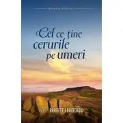 Cel ce tine cerurile pe umeri volumul 2 SERIA Trilogia Genezei