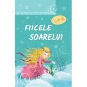 Fiicele Soarelui. Legende. Hai sa citim cu litere mari de tipar!