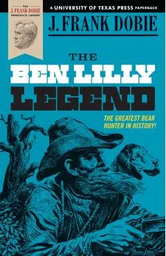 The Ben Lilly Legend