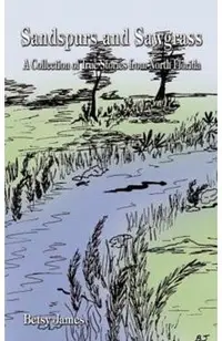 Sandspurs and Sawgrass: A Collection of True Stories from North Florida