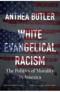White Evangelical Racism, Second Edition: The Politics of Morality in America
