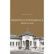 Resedinta Patriarhala. Istorie si arta (album)