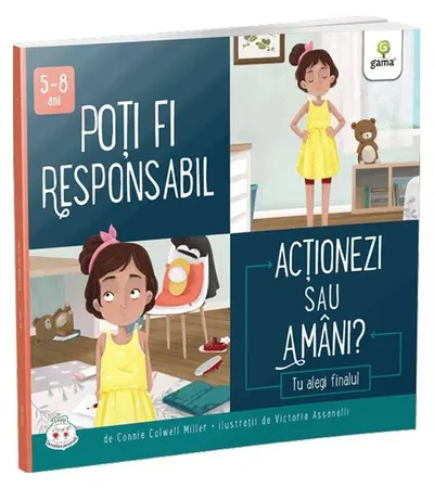 Poți fi responsabil. Acționezi sau amâni? - Paperback brosat - Connie Colwell Miller