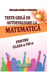 Teste grila de autoevaluare la matematica - Clasa 7