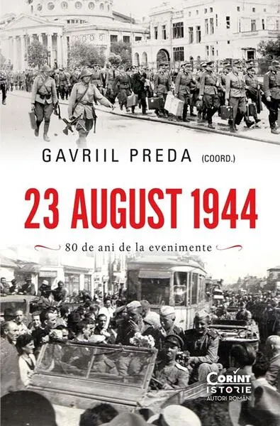 23 august 1944. Adevăr și mistificare - Paperback brosat - Gavriil Preda