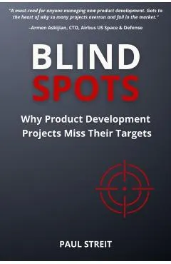Blind Spots: Why Product Development Projects Miss Their Targets