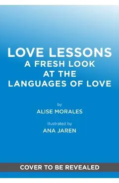 Love Lessons: A Modern Guide to Showing, Giving, and Receiving Love