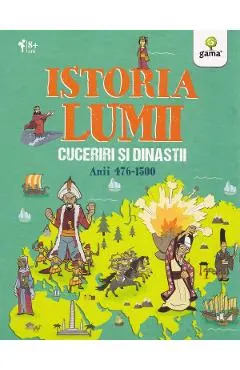 Istoria lumii: Cuceriri si dinastii: anii 476-1500