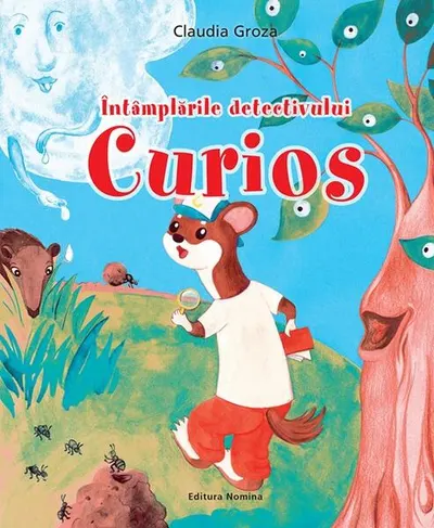 Întâmplările detectivului Curios - Hardcover - Claudia Groza