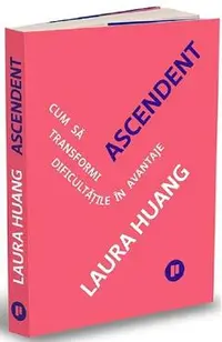 Ascendent. Cum sa transformi dificultatile in avantaje