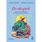 De-ale gurii. Carte de nutritie pentru copii si parinti