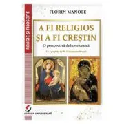 A fi religios si a fi crestin. O perspectiva duhovniceasca