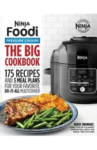 The Big Ninja Foodi Pressure Cooker Cookbook: 175 Recipes and 3 Meal Plans for Your Favorite Do-It-All Multicooker