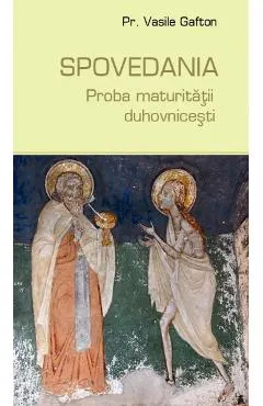 Spovedania, proba maturitatii duhovnicesti
