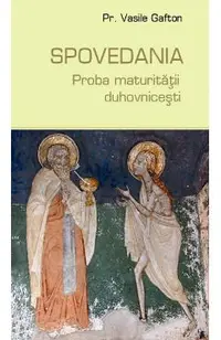 Spovedania, proba maturitatii duhovnicesti