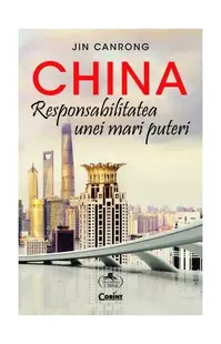 China. Responsabilitatea unei mari puteri - Paperback brosat - Jin Canrong