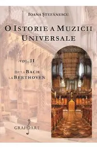 O istorie a muzicii universale Vol.2 De la Bach la Beethoven