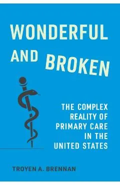 Wonderful and Broken: The Complex Reality of Primary Care in the United States