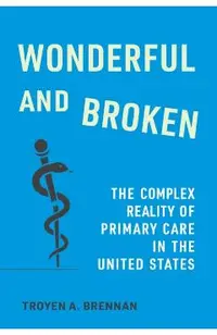Wonderful and Broken: The Complex Reality of Primary Care in the United States