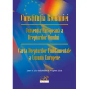 Constitutia Romaniei. Conventia Europeana a Drepturilor Omului. Carta Drepturilor Fundamentale a Uniunii Europene. Actualizata la 19 aprilie 2026