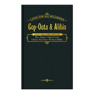 Cop-outs & Alibis