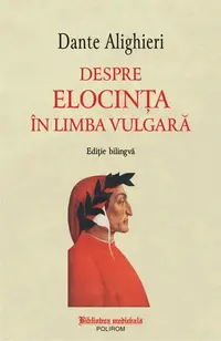 Despre elocința în limba vulgară - Paperback brosat - Dante Alighieri
