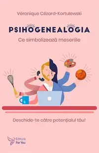 Psihogenealogia - Paperback brosat - Véronique Cézard-Kortulewski