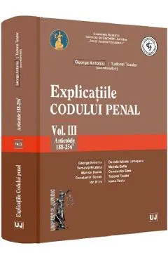 Explicatiile codului penal Vol.3: Articolele 188-256 ind. 1