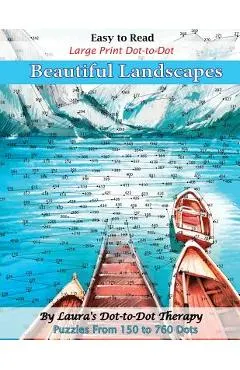 Easy to Read Large Print Dot-To-Dot Beautiful Landscapes: Puzzles from 150 to 760 Dots