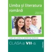 Limba si literatura romana clasa a 7-a. Caiet de lucru pe unitati de invatare Editia 2024