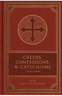 Creeds, Confessions, and Catechisms: A Reader's Edition