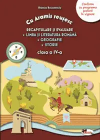 Recapitulare si evaluare clasa a IV-a (Lb si literatura romana. Geografie. Istorie)