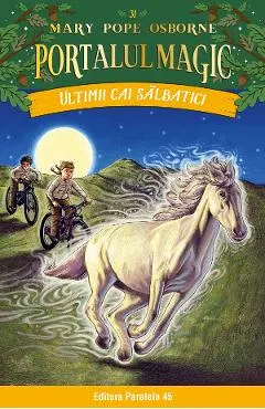 Portalul magic 31: Ultimii cai salbatici