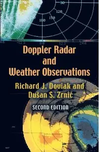 Doppler Radar and Weather Observations: Second Edition