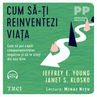 Cum să-ți reinventezi viața. Cum să pui capăt comportamentelor negative şi să te simţi din nou bine - Audiobook