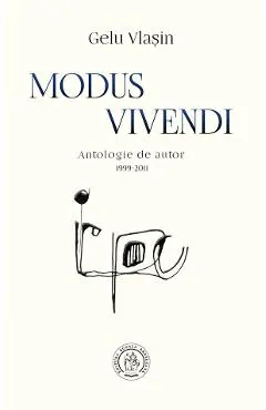 Modus Vivendi. Antologie de autor 1999-2011